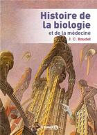 Couverture du livre « Histoire de la biologie et de la médecine » de Jean C. Baudet aux éditions De Boeck Superieur