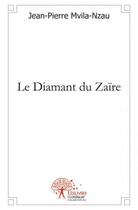 Couverture du livre « Le diamant du Zaïre » de Jean-Pierre Mvila-Nzau aux éditions Edilivre