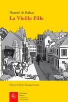 Couverture du livre « La vieille fille » de Honoré De Balzac aux éditions Classiques Garnier