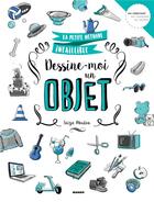 Couverture du livre « Dessine-moi un objet » de Soizic Mouton aux éditions Mango