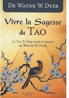 Couverture du livre « Vivre la sagesse du Tao » de Wayne W. Dyer aux éditions Guy Trédaniel