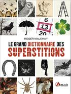 Couverture du livre « Grand dictionnaire des superstitions » de Roger Maudhuy aux éditions Artemis