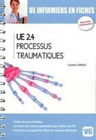 Couverture du livre « UE INFIRMIERS EN FICHES UE2.4 PROCESSUS TRAUMATIQUES » de C.Caradu aux éditions Vernazobres Grego