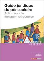 Couverture du livre « Guide juridique du périscolaire ; action sociale, transport, restauration » de Andre Maurin et Yann Buttner aux éditions Territorial