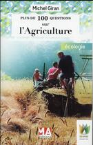 Couverture du livre « Plus de 100 questions sur : l'agriculture » de Michel Giran aux éditions Ma