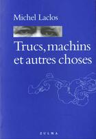 Couverture du livre « Trucs et machins » de Michel Laclos aux éditions Zulma