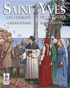 Couverture du livre « Saint Yves, les chemins de la justice » de Dominique Bar et Gaetan Evrard aux éditions Triomphe