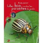 Couverture du livre « Lutter bio contre les parasites du jardin » de Isabelle Calmets aux éditions Artemis