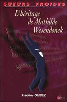 Couverture du livre « L'héritage de Mathilde Wesendonck » de Frederic Guidez aux éditions Clc