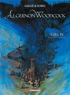 Couverture du livre « Algernon Woodcock t.2 : l'oeil fé t.2 » de Guillaume Sorel et Mathieu Gallie aux éditions Delcourt