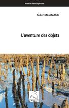 Couverture du livre « L'aventure des objets » de Kader Mourtadhoi aux éditions Editions Du Cygne