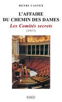 Couverture du livre « L'affaire du Chemin des dames ; les comités secrets ; 1917 » de Henri Castex aux éditions Imago