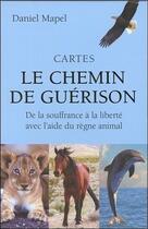 Couverture du livre « Cartes le chemin de guérison ; coffret ; de la souffrance à la liberté avec l'aide du règne animal » de Daniel Mapel aux éditions Vega