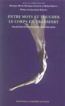 Couverture du livre « Entre mots et toucher, le corps en transfert. relaxation psychanalytique methode » de Monique Meyer aux éditions La Pensee Sauvage Editions