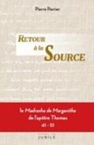 Couverture du livre « Retour a la source - le madrasha de marganitha de l apotre thomas 41 - 51 » de Pierre Perrier aux éditions Jubile