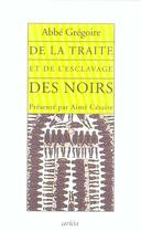 Couverture du livre « De La Traite Et De L'Esclavage Des Noirs » de Abbe Gregoire Henri aux éditions Arlea