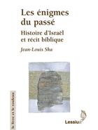 Couverture du livre « Les énigmes du passé ; histoire d'Israël et récit biblique » de Jean-Louis Ska aux éditions Lessius