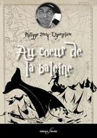 Couverture du livre « Au coeur de la baleine » de Philippe Drecq-Espargeliere aux éditions Editions F Deville