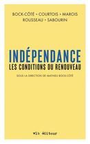 Couverture du livre « Independance : les conditions du renouveau » de Bock-Cote Mathieu aux éditions Vlb éditeur
