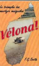 Couverture du livre « Vélona! : Le triomphe des martyrs malgaches » de F. G. Smith aux éditions Europresse