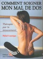 Couverture du livre « Comment soigner mon mal de dos » de Michel Courreges aux éditions Atlantica