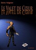 Couverture du livre « Le valet de coeur » de Denis Voignier aux éditions Dv Editions