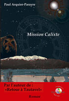 Couverture du livre « Mission Calixte ou les mémoires d'un immortel » de Paul Arquier Parayre aux éditions T.d.o