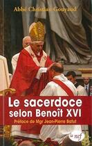 Couverture du livre « Le sacerdoce selon Benoît XVI » de Christian Gouyaud aux éditions La Nef