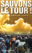 Couverture du livre « Sauvons le tour » de Xavier Louy aux éditions Prolongations