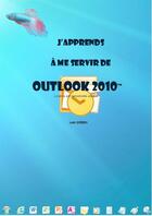 Couverture du livre « J'apprends à me servir de Outlook 2010 » de Joel Green aux éditions Ios