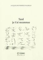 Couverture du livre « Tard je t'ai reconnue » de Jacqueline Persini-Panorias aux éditions Aspect