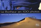 Couverture du livre « Le bonheur en 100 photos ; méthode des hommes du désert » de Jacques Boussaroque aux éditions Sky Comm