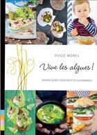 Couverture du livre « Vive les algues ! saveurs iodées pour recettes gourmandes » de Hugo Morel aux éditions Trop Mad