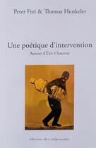 Couverture du livre « Une poétique d'intervention autour d'Eric Chauvier » de Peter Frei et Thomas Hunkeler aux éditions Editions Des Crepuscules