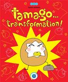 Couverture du livre « Tamago... transformation ! t.3 » de Tadashi Akiyama aux éditions Nobi Nobi