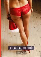 Couverture du livre « Le cadeau de noel - histoires erotiques de sexe explicite, en francais » de Rossi Eva aux éditions Tredition