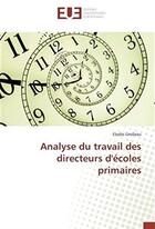 Couverture du livre « Analyse du travail des directeurs d'écoles primaires » de Elodie Grolleau aux éditions Editions Universitaires Europeennes