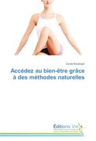 Couverture du livre « Accedez au bien-etre grace a des methodes naturelles » de Boulanger-C aux éditions Vie