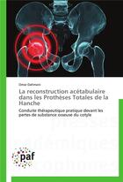 Couverture du livre « La reconstruction acetabulaire dans les protheses totales de la hanche » de Dahmani-O aux éditions Presses Academiques Francophones