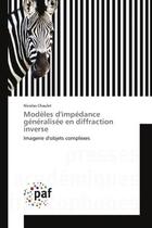 Couverture du livre « Modèles d'impédance généralisée en diffraction inverse : Imagerie d'objets complexes » de Nicolas Chaulet aux éditions Presses Academiques Francophones