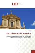 Couverture du livre « De l'alzette a l'amazone - jean-philippe bettendorff et les jesuites en amazonie portugaise (1661-16 » de Arenz Karl-Heinz aux éditions Editions Universitaires Europeennes