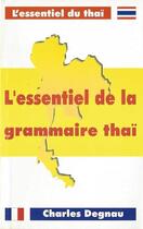 Couverture du livre « L'essentiel de la grammaire thai - edition bilingue » de Anonyme aux éditions Charles Degnau