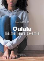 Couverture du livre « Oulala ma meilleure ex-amie » de Jenna Camara-Tan aux éditions Baudelaire