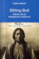 Couverture du livre « Sitting Bull ; héros de la résistance indienne » de Farid Ameur aux éditions Tallandier