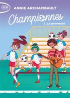 Couverture du livre « Championnes Tome 1 : la promesse » de Annie Archambault aux éditions Michel Lafon Poche