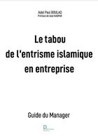 Couverture du livre « Le tabou de l'entrisme islamique en entreprise : guide du manager » de Adel Paul Boulad aux éditions Publishroom Factory
