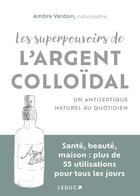 Couverture du livre « Les superpouvoirs de l'argent colloidal » de Verdon Ambre aux éditions Leduc