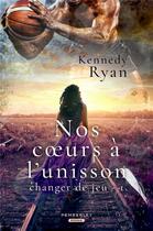 Couverture du livre « Nos coeurs battent à l'unisson : Changer de jeu, T1 » de Kennedy Ryan aux éditions Pemberley