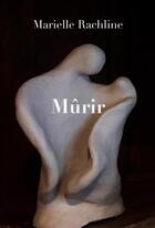 Couverture du livre « Mûrir » de Marielle Rachline aux éditions Librinova