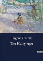 Couverture du livre « The Hairy Ape » de Eugene O'Neill aux éditions Culturea